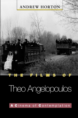 The Films of Theo Angelopoulos: A Cinema of Contemplation - Princeton Modern Greek Studies (Paperback)