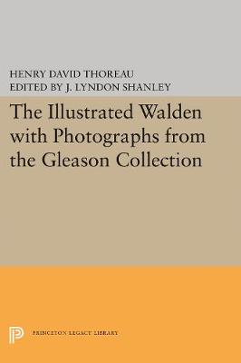 The Illustrated WALDEN with Photographs from the Gleason Collection - Writings of Henry D. Thoreau 2 (Paperback)