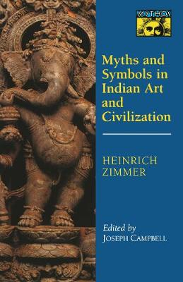 Myths and Symbols in Indian Art and Civilization - Mythos: The Princeton/Bollingen Series in World Mythology (Paperback)