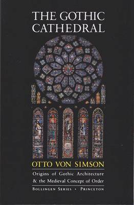 The Gothic Cathedral: Origins of Gothic Architecture and the Medieval Concept of Order - Bollingen Series (General) 65 (Paperback)