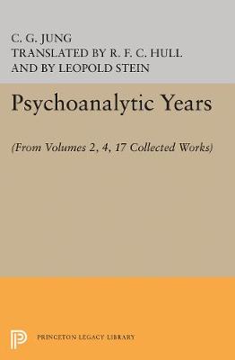 Psychoanalytic Years: (From Vols. 2, 4, 17 Collected Works) - Jung Extracts (Paperback)