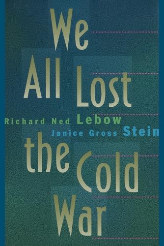 We All Lost the Cold War - Princeton Studies in International History and Politics 58 (Paperback)