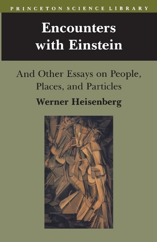 Encounters with Einstein: And Other Essays on People, Places, and Particles - Princeton Science Library 4 (Paperback)
