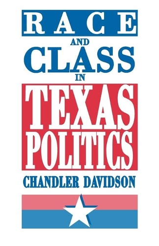 Race and Class in Texas Politics (Paperback)