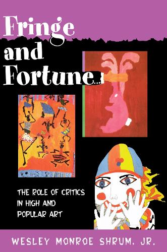 Fringe and Fortune: The Role of Critics in High and Popular Art (Paperback)