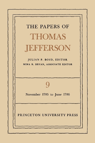 The The Papers of Thomas Jefferson: The Papers of Thomas Jefferson, Volume 9 November 1785 to June 1786 v. 9 - Papers of Thomas Jefferson (Hardback)