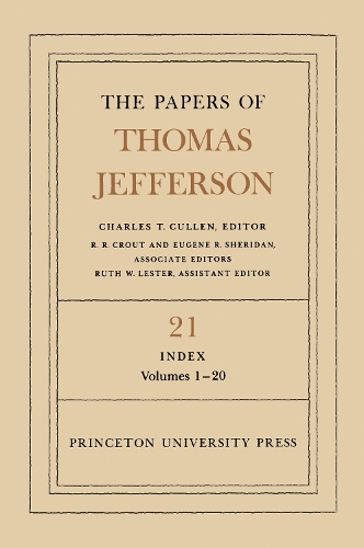 The Papers of Thomas Jefferson, Volume 21: Index, Vols. 1-20 - Papers of Thomas Jefferson (Hardback)