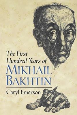 Cover The First Hundred Years of Mikhail Bakhtin