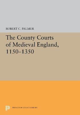 The County Courts of Medieval England, 1150-1350 (Hardback)