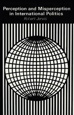 Perception and Misperception in International Politics - Center for International Affairs, Harvard University (Hardback)