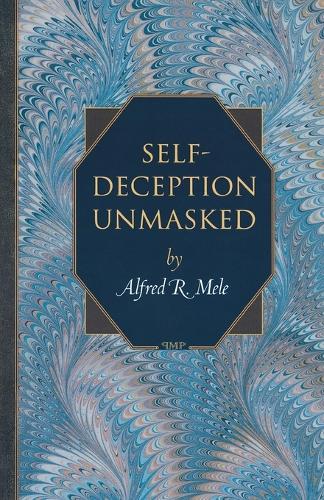 Self-Deception Unmasked - Princeton Monographs in Philosophy (Paperback)