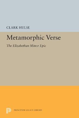 Metamorphic Verse: The Elizabethan Minor Epic (Hardback)