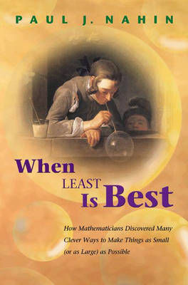 When Least is Best: How Mathematicians Discovered Many Clever Ways to Make Things as Small (or as Large) as Possible (Hardback)