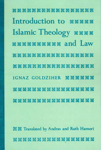 Introduction to Islamic Theology and Law - Modern Classics in Near Eastern Studies (Hardback)