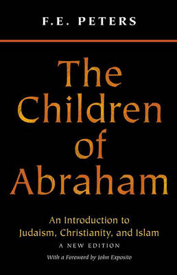 The Children of Abraham: Judaism/Christianity/Islam (Hardback)
