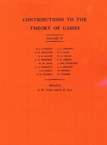 Contributions to the Theory of Games, Volume IV - Annals of Mathematics Studies (Paperback)