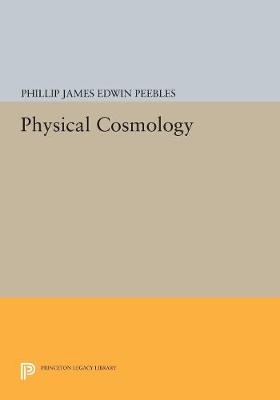 Physical Cosmology - Princeton Series in Physics (Hardback)