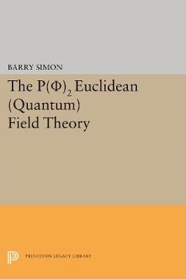 P(0)2 Euclidean (Quantum) Field Theory - Princeton Series in Physics (Paperback)