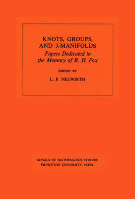 Knots, Groups and 3-Manifolds (AM-84), Volume 84: Papers Dedicated to the Memory of R.H. Fox. (AM-84) - Annals of Mathematics Studies 85 (Paperback)