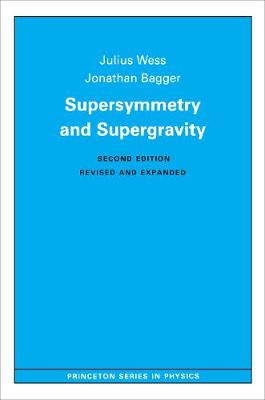 Supersymmetry and Supergravity: Revised Edition - Princeton Series in Physics (Paperback)