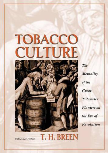 Tobacco Culture: The Mentality of the Great Tidewater Planters on the Eve of Revolution (Paperback)