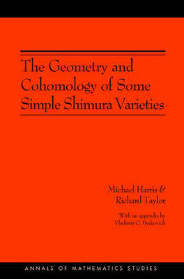 The Geometry and Cohomology of Some Simple Shimura Varieties - Annals of Mathematics Studies v. 151 (Hardback)
