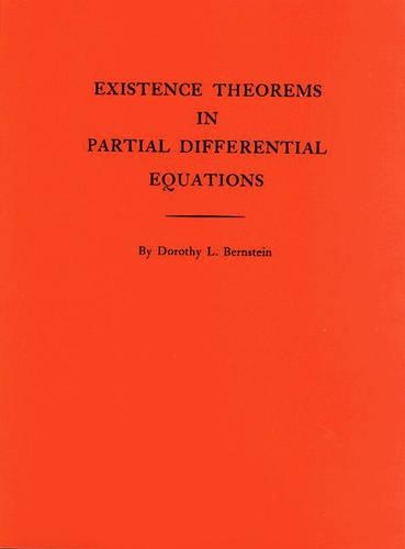 Existence Theorems in Partial Differential Equations. (AM-23), Volume 23 - Annals of Mathematics Studies (Paperback)