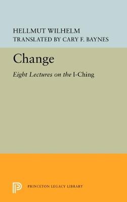 Change: Eight Lectures on the I Ching - Bollingen Series (General) 14 (Hardback)