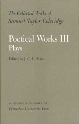 The Collected Works of Samuel Taylor Coleridge, Vol. 16, Part 3: Poetical Works: Part 3. Plays (Two volume set) - Bollingen Series (Hardback)