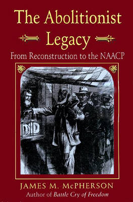 Cover The Abolitionist Legacy: From Reconstruction to the NAACP