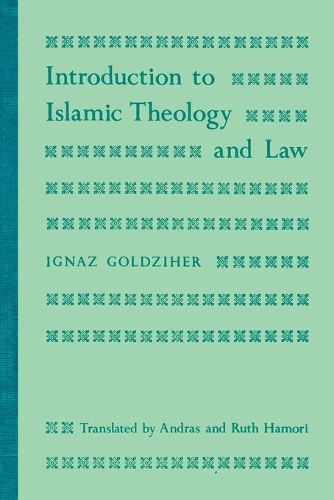 Introduction to Islamic Theology and Law - Modern Classics in Near Eastern Studies (Paperback)