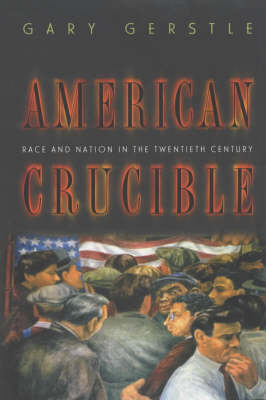 American Crucible: Race and Nation in the Twentieth Century (Paperback)