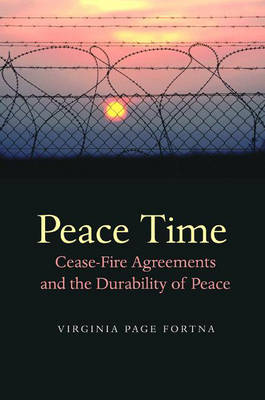 Peace Time: Cease-fire Agreements and the Durability of Peace (Hardback)