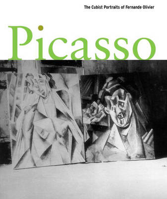 Picasso: The Cubist Portraits of Fernande Olivier (Hardback)