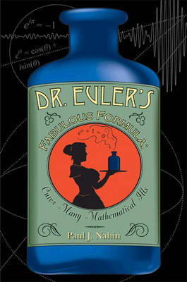Dr. Euler's Fabulous Formula: Cures Many Mathematical Ills (Hardback)
