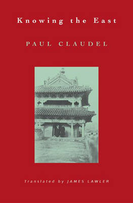 Knowing the East - Lockert Library of Poetry in Translation (Hardback)