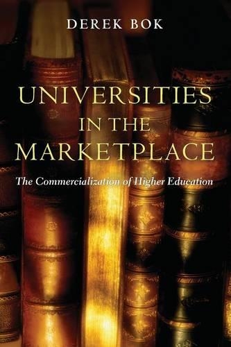 Universities in the Marketplace: The Commercialization of Higher Education - The William G. Bowen Memorial Series in Higher Education (Paperback)