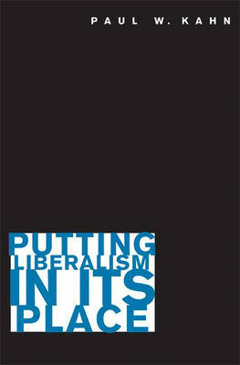 Putting Liberalism in Its Place (Hardback)