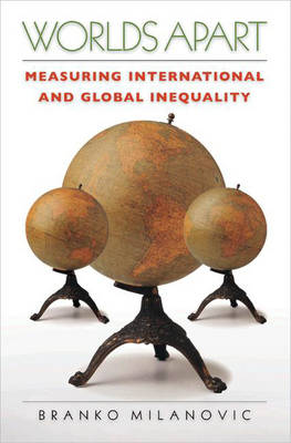 Worlds Apart: Measuring International and Global Inequality (Hardback)