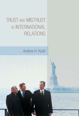 Trust and Mistrust in International Relations (Hardback)