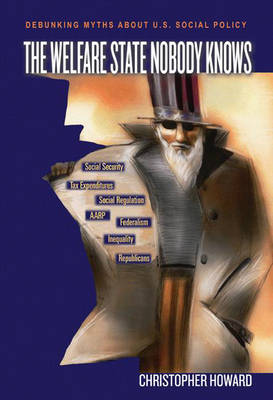 The Welfare State Nobody Knows: Debunking Myths About U.S. Social Policy (Hardback)