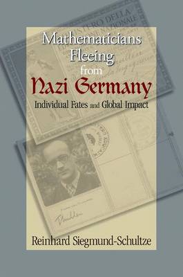 Mathematicians Fleeing from Nazi Germany: Individual Fates and Global Impact (Hardback)