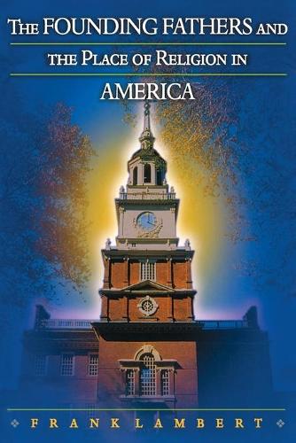 The Founding Fathers and the Place of Religion in America (Paperback)