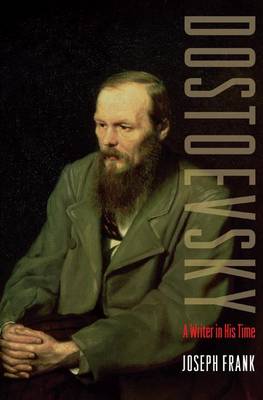 Dostoevsky: A Writer in His Time (Hardback)