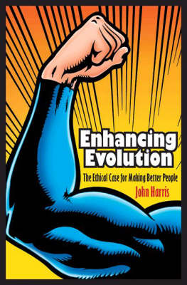 Enhancing Evolution: The Ethical Case for Making Better People (Hardback)