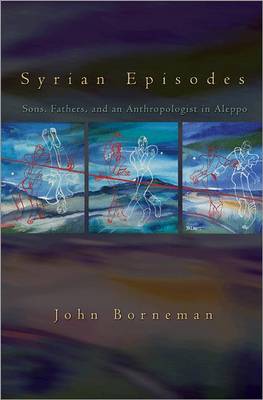 Syrian Episodes: Sons, Fathers, and an Anthropologist in Aleppo (Hardback)
