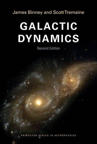 Galactic Dynamics: Second Edition - Princeton Series in Astrophysics (Paperback)