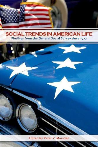 Social Trends in American Life: Findings from the General Social Survey since 1972 (Hardback)