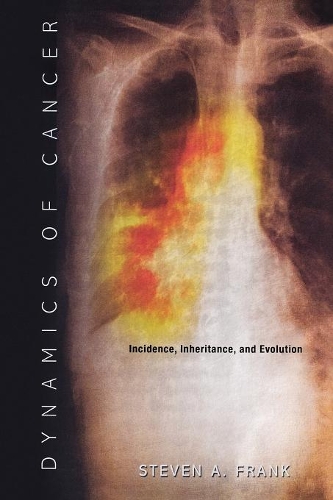 Dynamics of Cancer: Incidence, Inheritance, and Evolution - Princeton Series in Evolutionary Biology (Paperback)