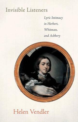 Invisible Listeners: Lyric Intimacy in Herbert, Whitman, and Ashbery (Paperback)